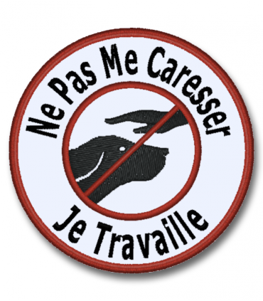 Ecusson NE PAS ME CARESSER , JE TRAVAILLE